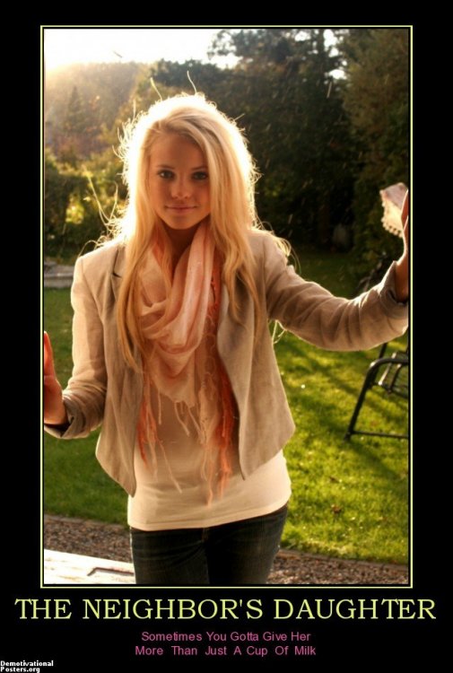 304737767-the-neighbors-daughter-daughter-neighbor-blonde-babe-sexy-demotivational-posters-1332292857.jpg